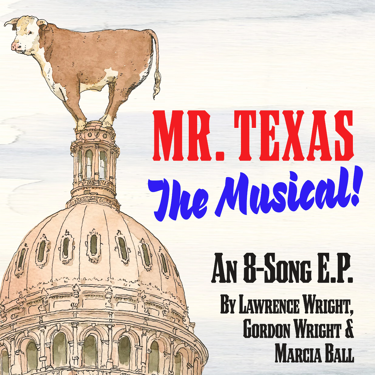 Mr. Texas: The Musical! An 8-Song EP by Lawrence Wright, Gordon Wright & Marcia Ball